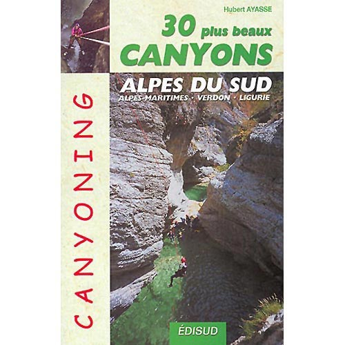  ed. edisud / belvisi 30 Plus Beaux Canyons Alpes Sud