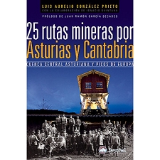  Ed. desnivel 25 Rutas Mineras por Asturias y Cantabria
